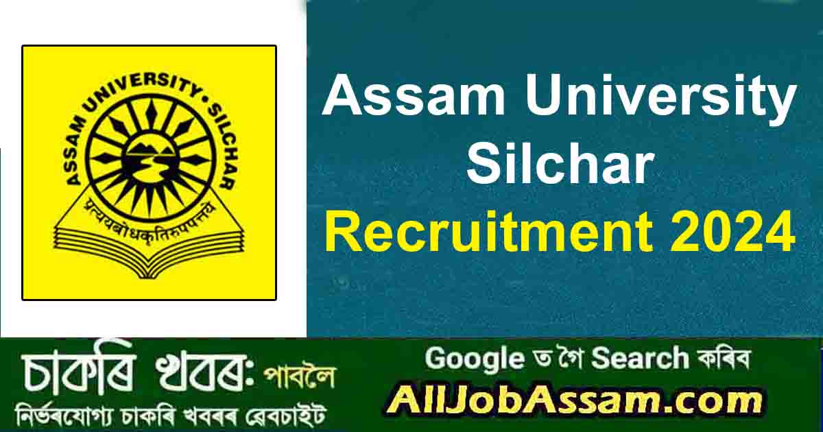 Assam University Silchar Recruitment 2024:  Apply for Technical Positions