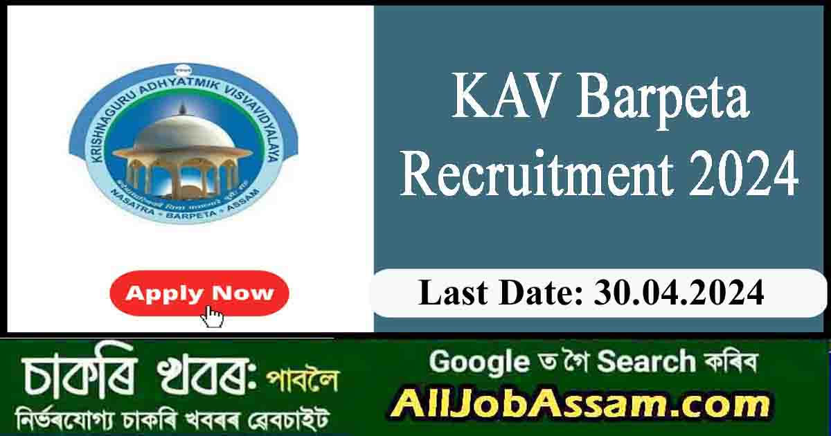 Krishnaguru Adhyatmik Viswavidyalaya (KAV) Barpeta Recruitment 2024