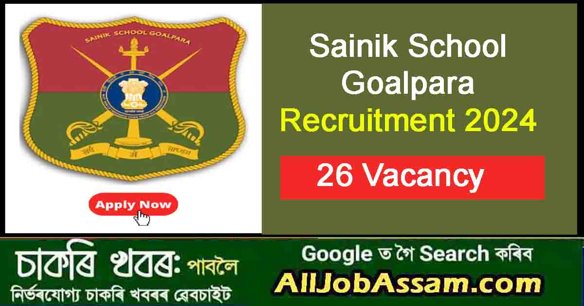 Sainik School Goalpara Recruitment 2024 – 26 Posts Available