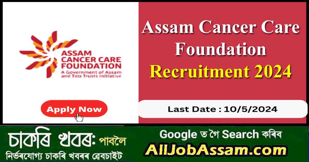 Assam Cancer Care Foundation Recruitment 2024: Appl for Paramedical Posts