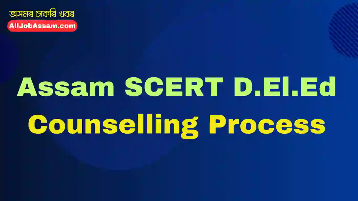Assam SCERT D.El.Ed Counselling Process