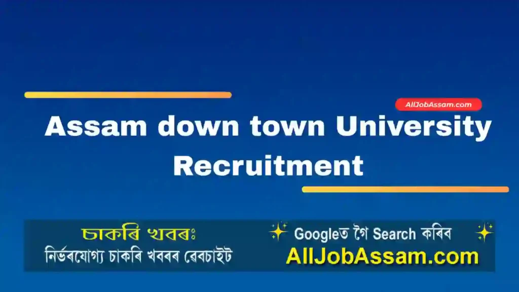 Assam down town University Recruitment