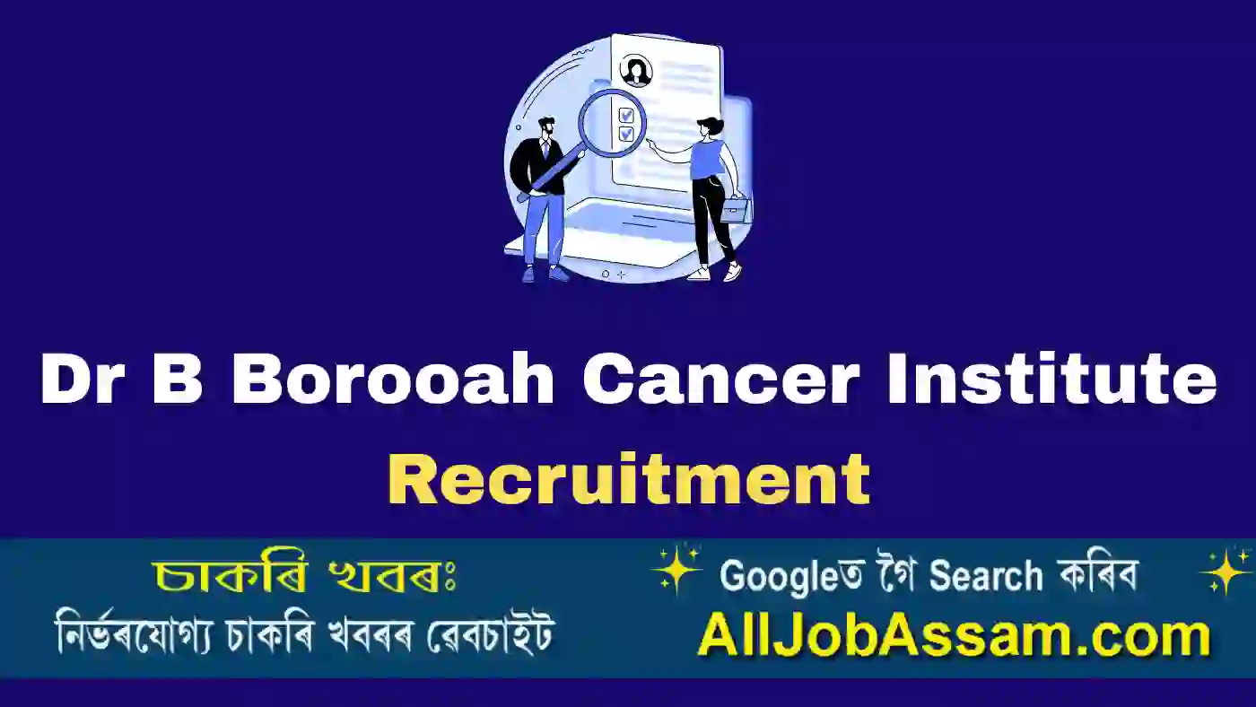 Dr B Borooah Cancer Institute Recruitment