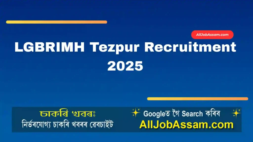 LGBRIMH Tezpur Recruitment 2025