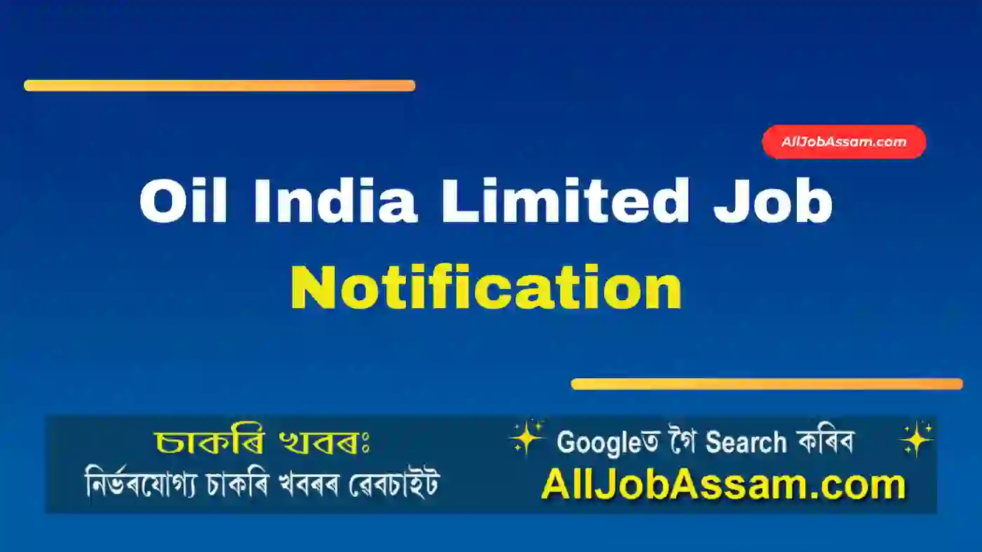Oil India Limited Job Notification