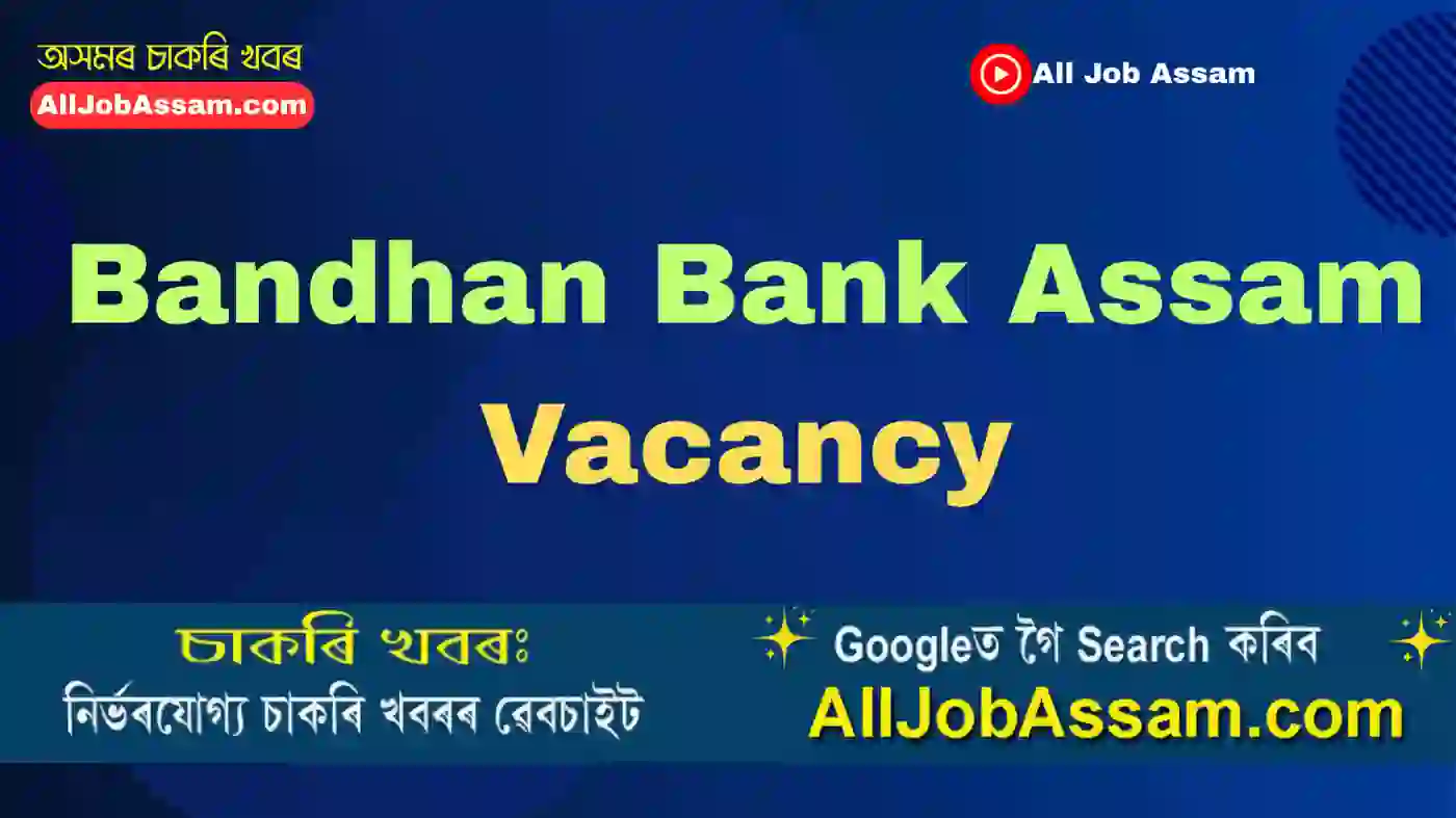 Bandhan Bank Assam Vacancy