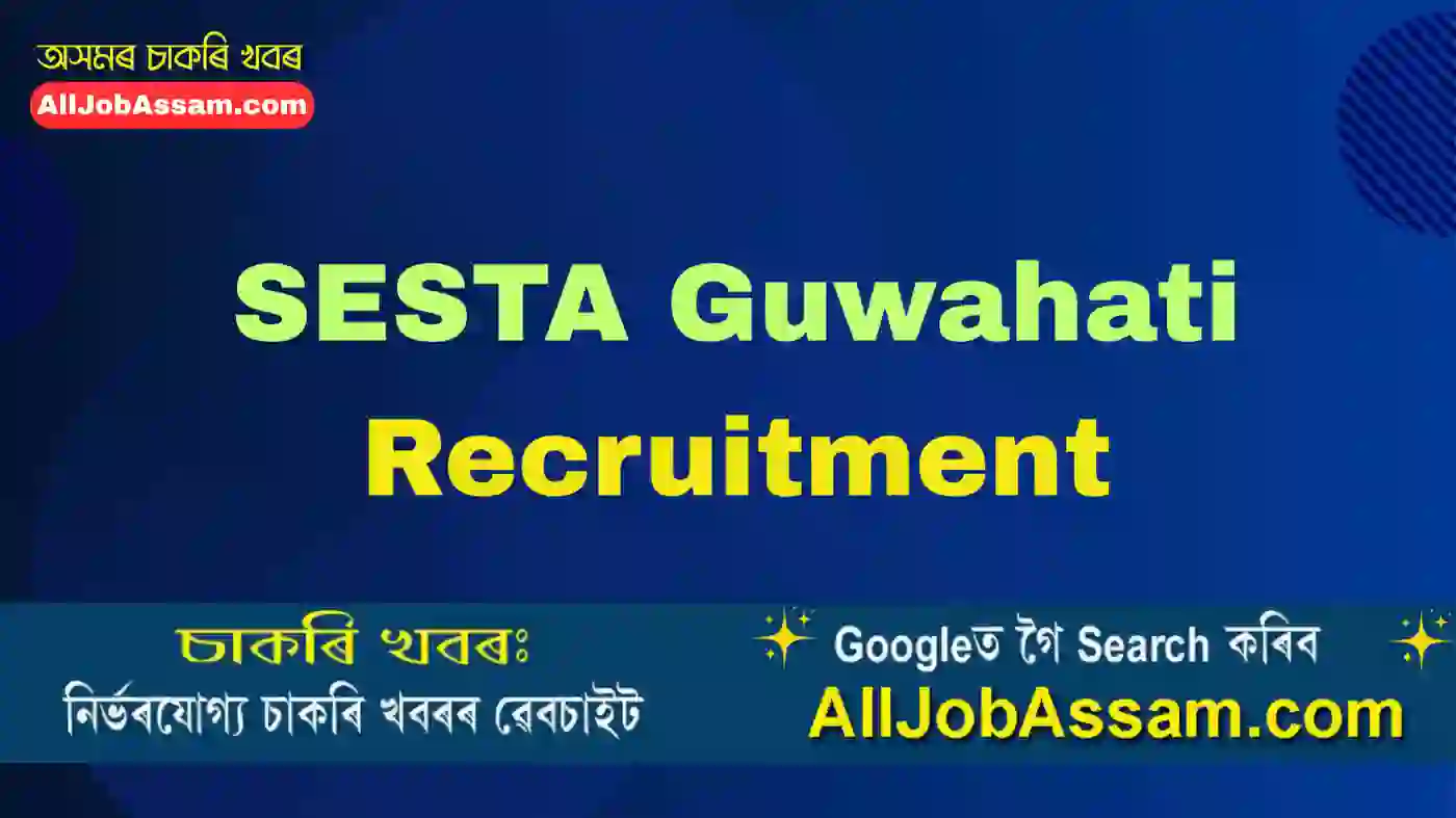 SESTA Guwahati Recruitment