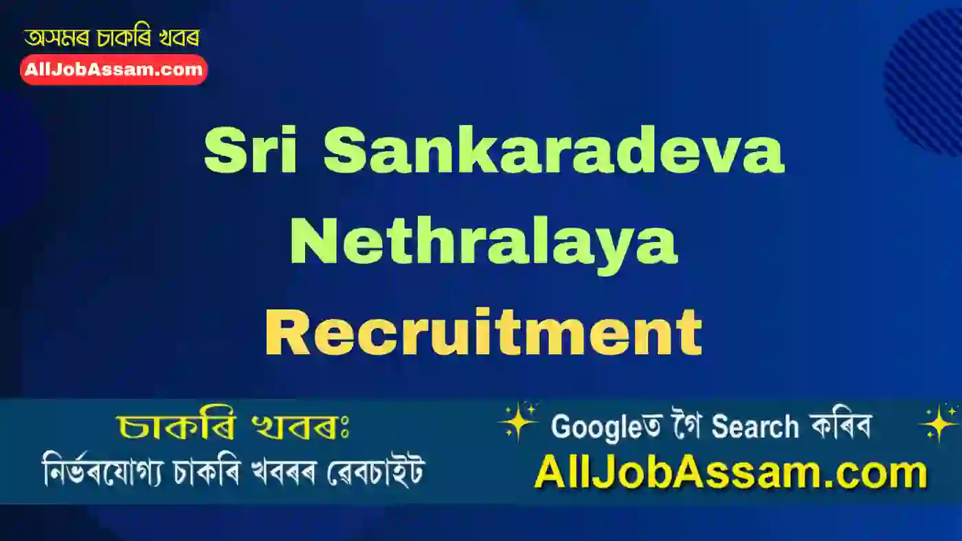 Sri Sankaradeva Nethralaya Recruitment 2025