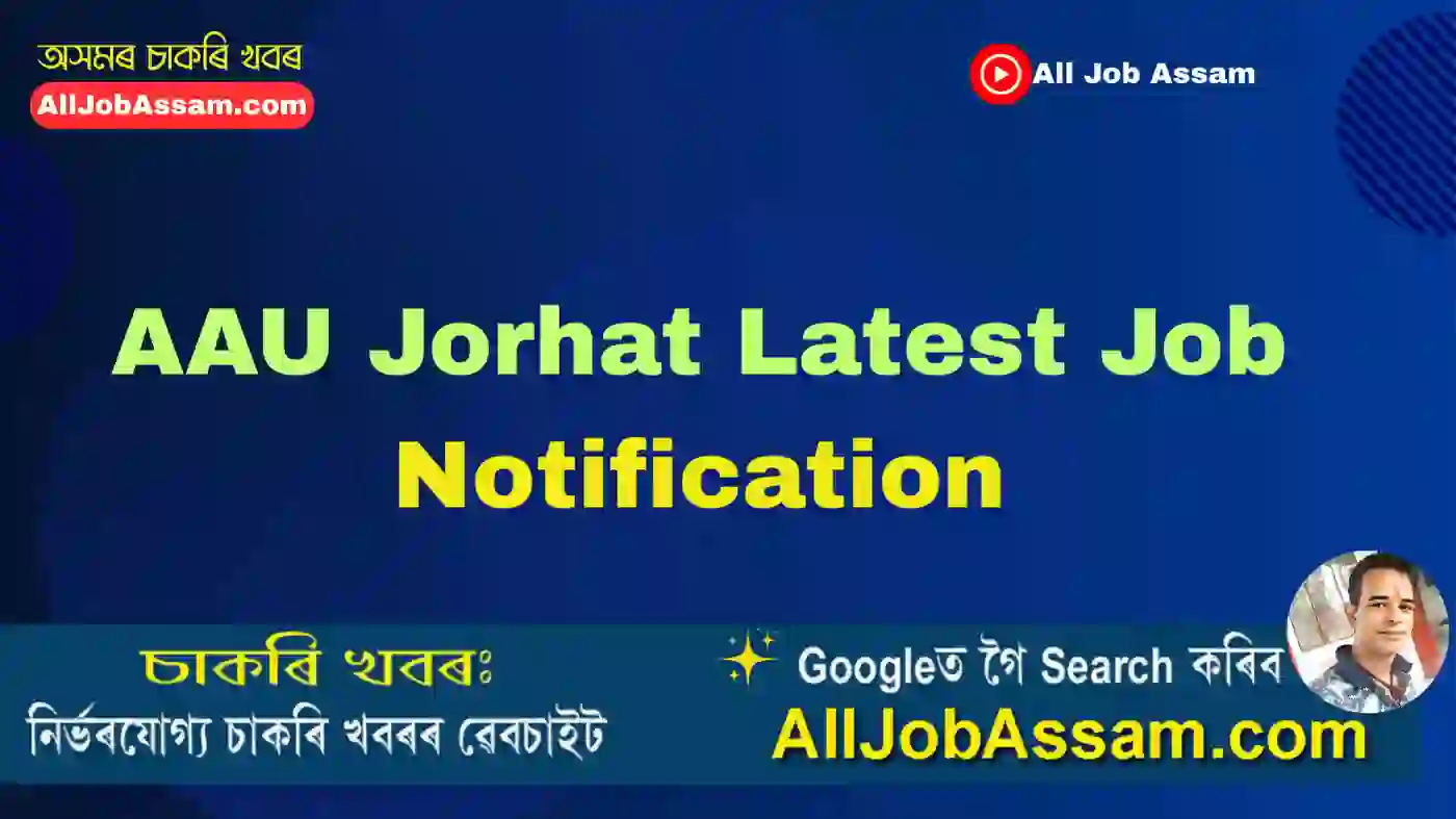 AAU Jorhat Latest Job Notification