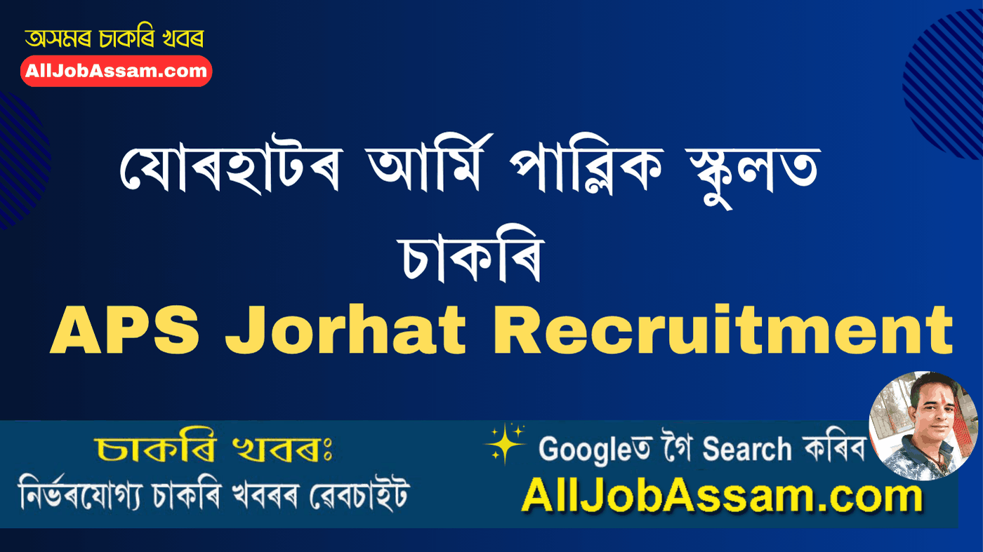 APS Jorhat Recruitment 2025 – Apply for 22 Balvatika, LDC, Nurse, Adm Supervisor, Group D & Gardener Posts