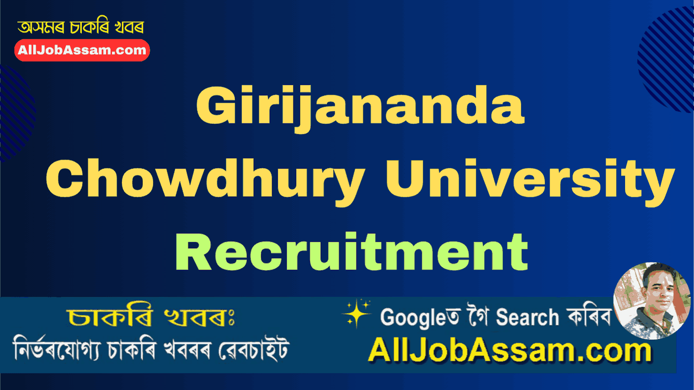 Girijananda Chowdhury University Recruitment 2025 – Teaching Faculty Jobs in Assam