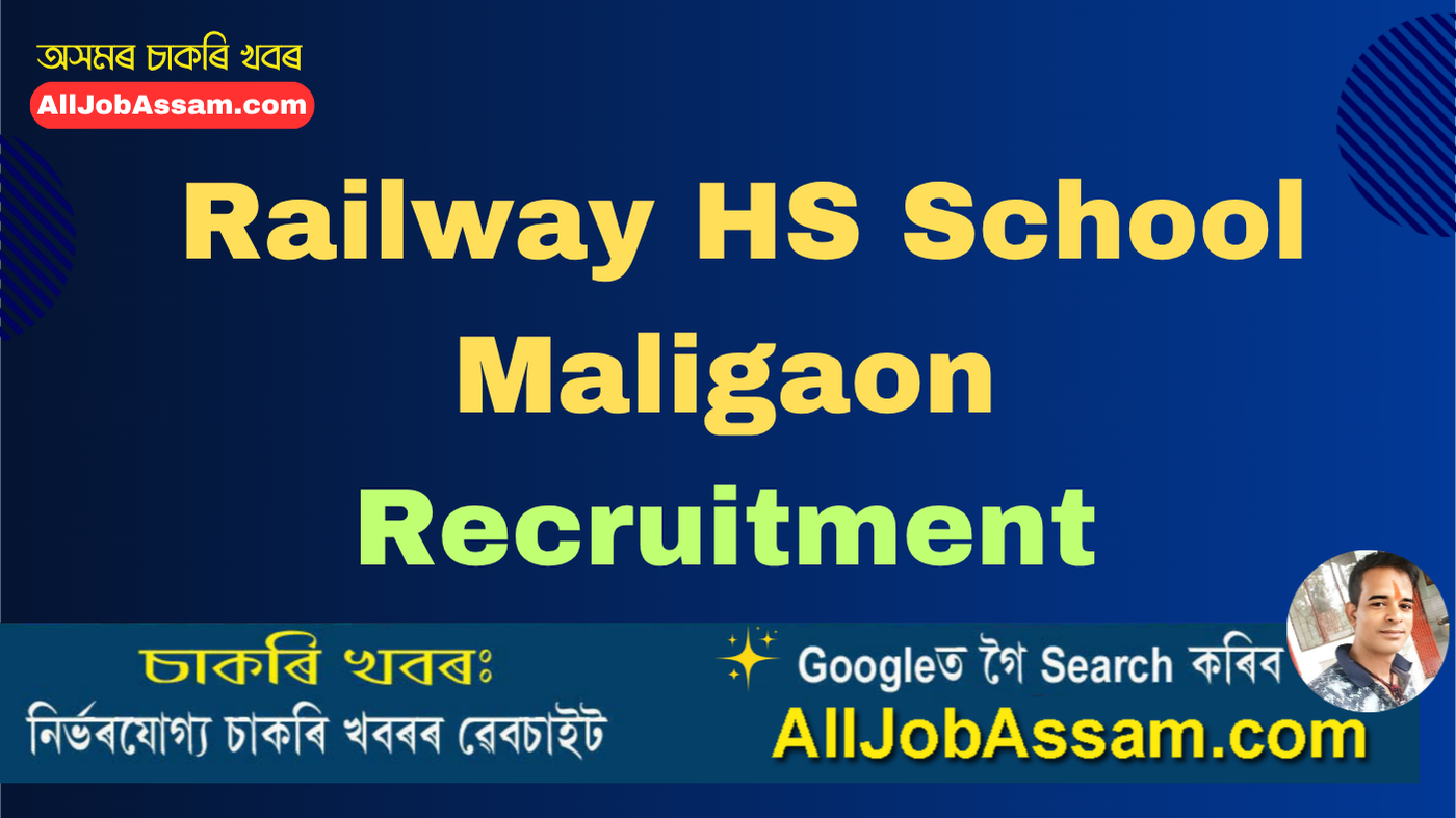 Railway HS School Maligaon Recruitment 2025 – PGT & TGT Vacancy