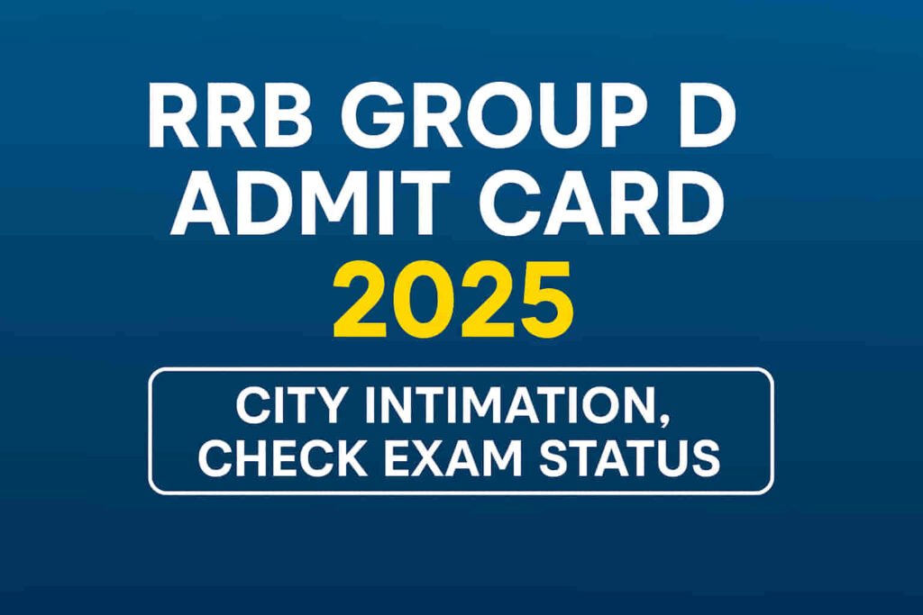 RRB Group D Admit Card 2025 banner showing city intimation and exam status information