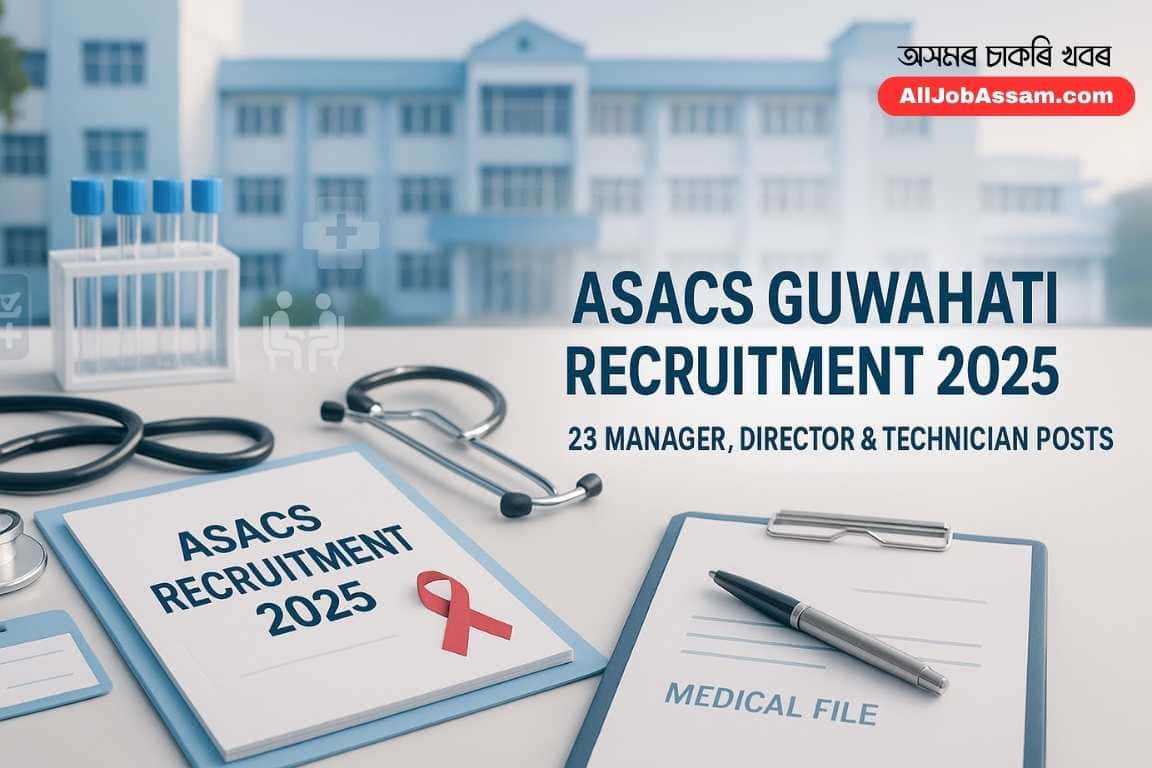 ASACS Guwahati Recruitment 2025 Official Notification for 23 Counsellor and Lab Technician Vacancies