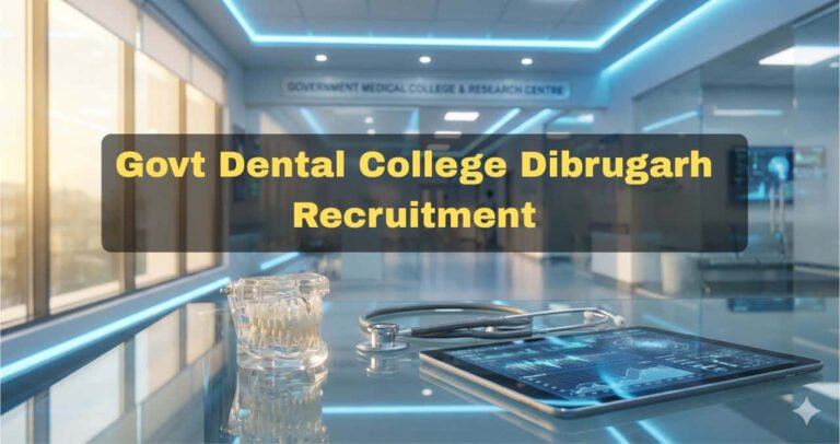 Govt Dental College Dibrugarh Recruitment 2025 Walk-in Interview for ICMR Project Jobs