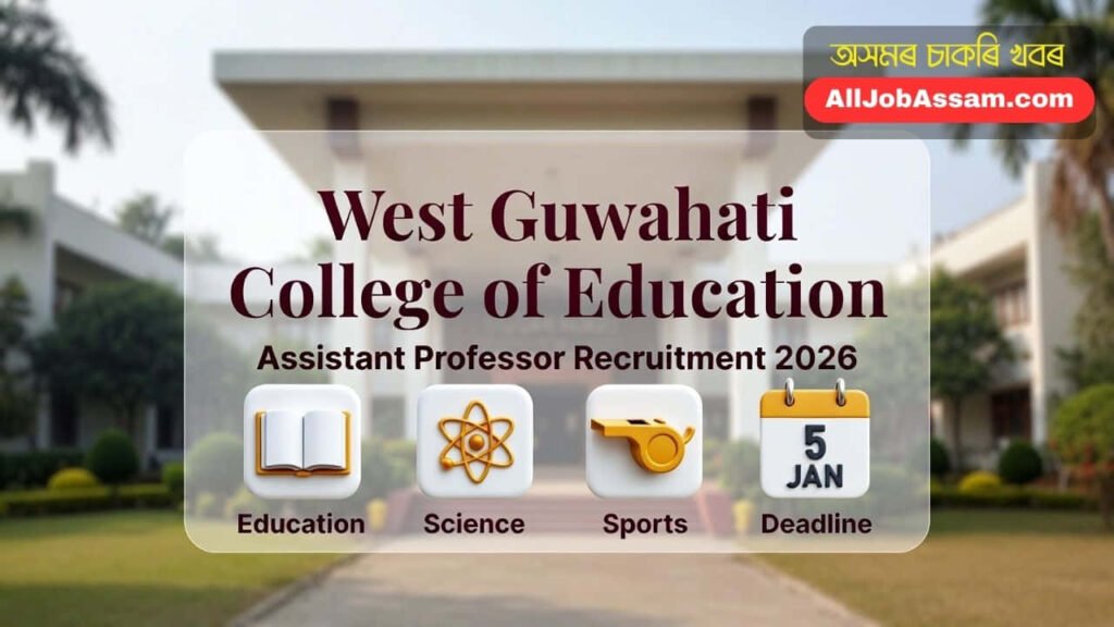 West Guwahati College of Education Recruitment 2026 – Apply for Assistant Professor Posts