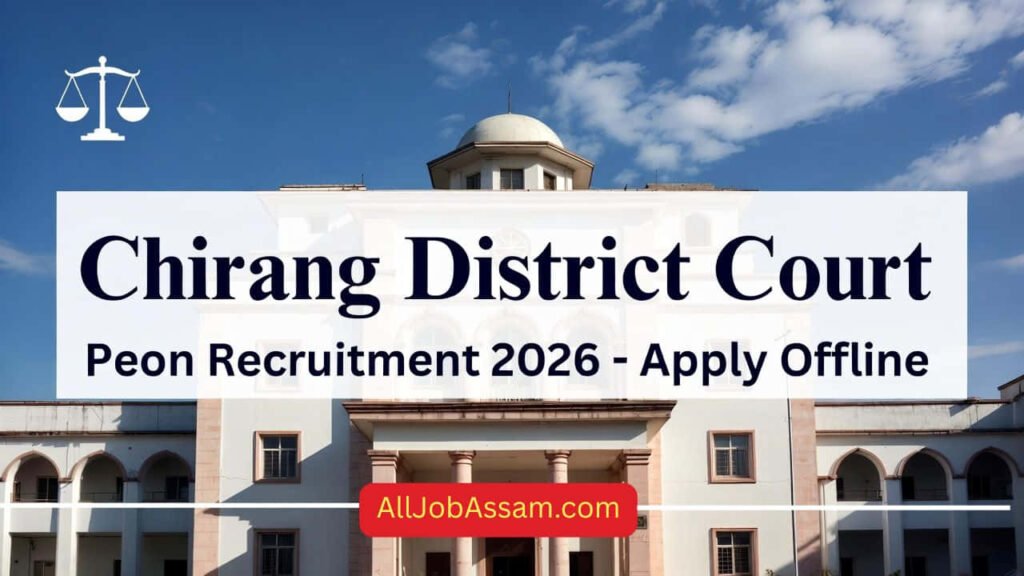Chirang District Court Recruitment 2026: Apply for 2 Peon Vacancy in Kajalgaon