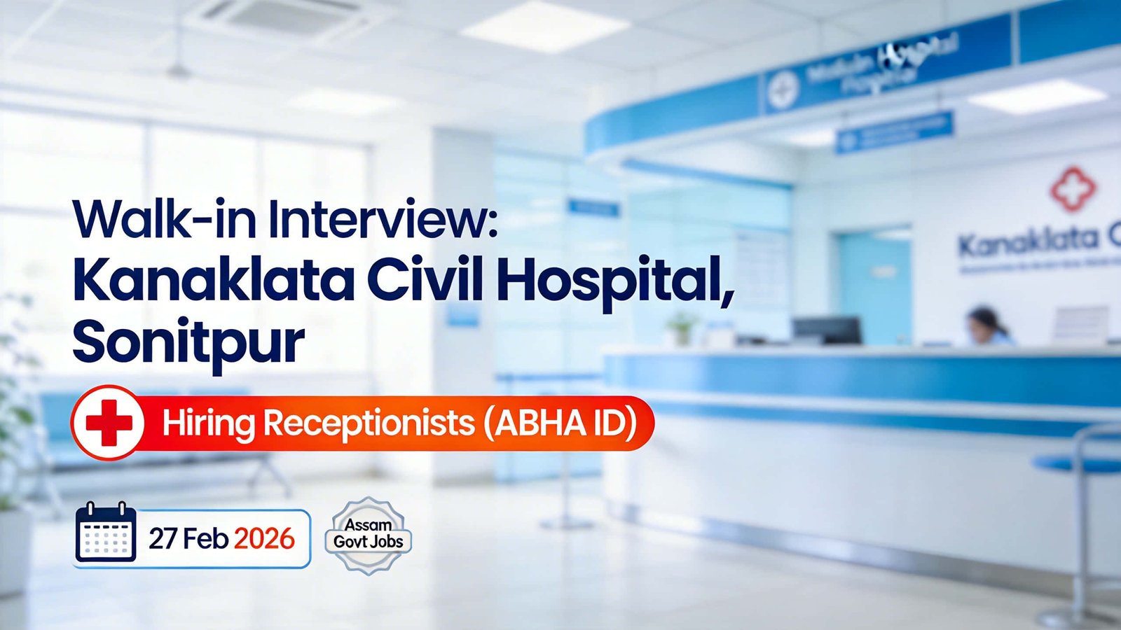 Kanaklata Civil Hospital Tezpur Walk-in Interview 2026 for Receptionist Vacancies