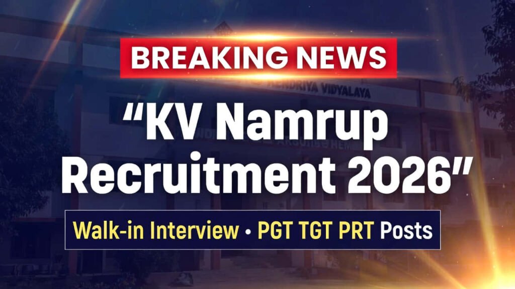 Kendriya Vidyalaya Namrup Recruitment 2026 – Walk-in Interview for PGT, TGT & PRT Posts