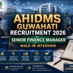 AHIDMS Guwahati Recruitment 2026 Senior Finance Manager Vacancy