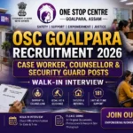 OSC Goalpara Recruitment 2026 for Case Worker, Counsellor and Security Guard posts in Assam.