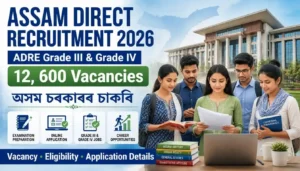 Assam Direct Recruitment 2026 ADRE 3.0 Grade III and Grade IV vacancy details