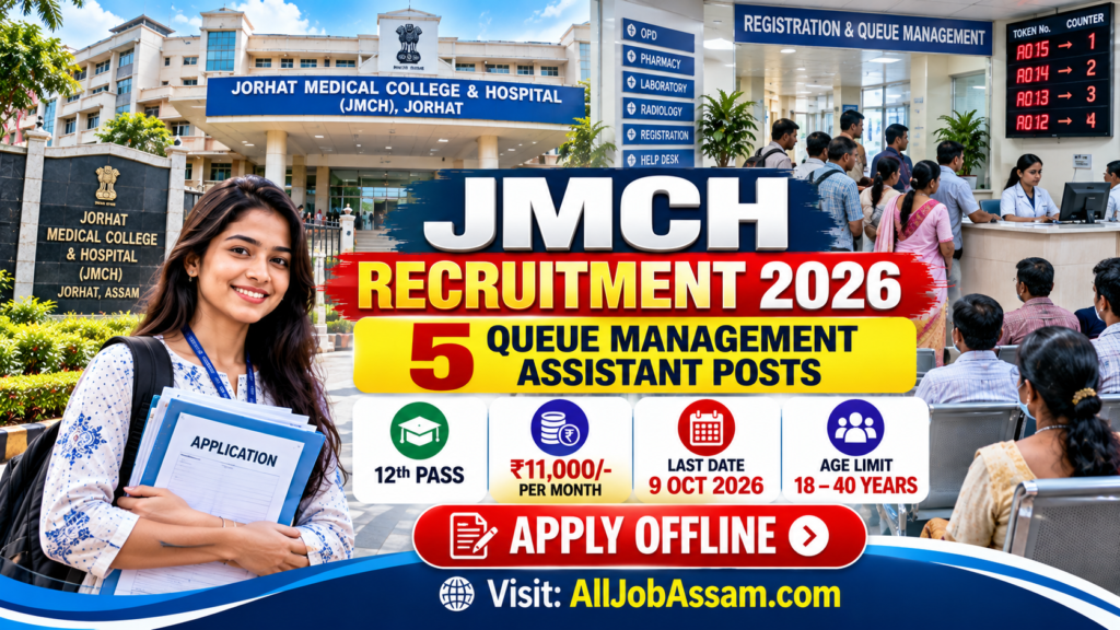 Jorhat Medical College Recruitment 2026 Queue Management Assistant 5 Posts